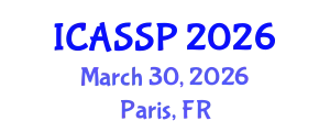 International Conference on Acoustics, Speech and Signal Processing (ICASSP) March 30, 2026 - Paris, France