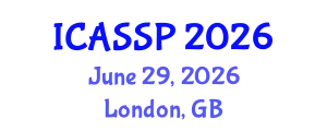 International Conference on Acoustics, Speech and Signal Processing (ICASSP) June 29, 2026 - London, United Kingdom