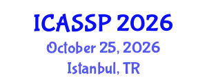 International Conference on Acoustics, Speech and Signal Processing (ICASSP) October 25, 2026 - Istanbul, Turkey