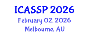 International Conference on Acoustics, Speech and Signal Processing (ICASSP) February 02, 2026 - Melbourne, Australia