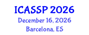 International Conference on Acoustics, Speech and Signal Processing (ICASSP) December 16, 2026 - Barcelona, Spain
