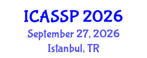 International Conference on Acoustics, Speech and Signal Processing (ICASSP) September 27, 2026 - Istanbul, Turkey