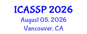 International Conference on Acoustics, Speech and Signal Processing (ICASSP) August 05, 2026 - Vancouver, Canada