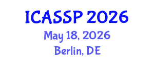 International Conference on Acoustics, Speech and Signal Processing (ICASSP) May 18, 2026 - Berlin, Germany