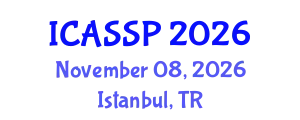 International Conference on Acoustics, Speech and Signal Processing (ICASSP) November 08, 2026 - Istanbul, Turkey