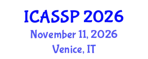 International Conference on Acoustics, Speech and Signal Processing (ICASSP) November 11, 2026 - Venice, Italy