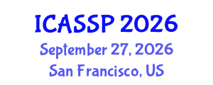 International Conference on Acoustics, Speech and Signal Processing (ICASSP) September 27, 2026 - San Francisco, United States