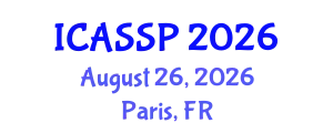 International Conference on Acoustics, Speech and Signal Processing (ICASSP) August 26, 2026 - Paris, France