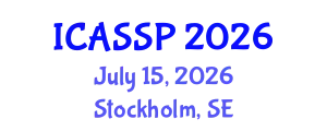 International Conference on Acoustics, Speech and Signal Processing (ICASSP) July 15, 2026 - Stockholm, Sweden