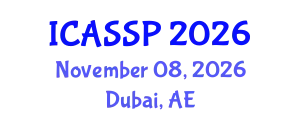 International Conference on Acoustics, Speech and Signal Processing (ICASSP) November 08, 2026 - Dubai, United Arab Emirates