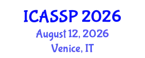 International Conference on Acoustics, Speech and Signal Processing (ICASSP) August 12, 2026 - Venice, Italy