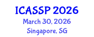 International Conference on Acoustics, Speech and Signal Processing (ICASSP) March 30, 2026 - Singapore, Singapore
