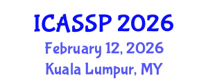 International Conference on Acoustics, Speech and Signal Processing (ICASSP) February 12, 2026 - Kuala Lumpur, Malaysia