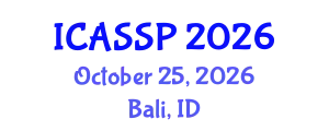 International Conference on Acoustics, Speech and Signal Processing (ICASSP) October 25, 2026 - Bali, Indonesia