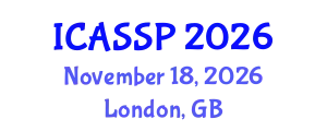 International Conference on Acoustics, Speech and Signal Processing (ICASSP) November 18, 2026 - London, United Kingdom