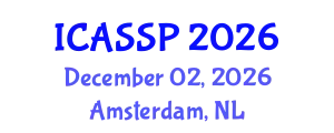 International Conference on Acoustics, Speech and Signal Processing (ICASSP) December 02, 2026 - Amsterdam, Netherlands