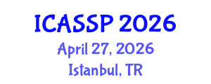 International Conference on Acoustics, Speech and Signal Processing (ICASSP) April 27, 2026 - Istanbul, Turkey
