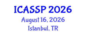 International Conference on Acoustics, Speech and Signal Processing (ICASSP) August 16, 2026 - Istanbul, Turkey