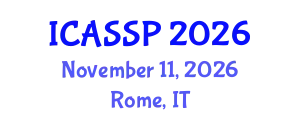 International Conference on Acoustics, Speech and Signal Processing (ICASSP) November 11, 2026 - Rome, Italy
