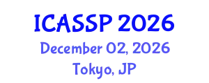 International Conference on Acoustics, Speech and Signal Processing (ICASSP) December 02, 2026 - Tokyo, Japan