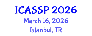 International Conference on Acoustics, Speech and Signal Processing (ICASSP) March 16, 2026 - Istanbul, Turkey