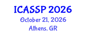 International Conference on Acoustics, Speech and Signal Processing (ICASSP) October 21, 2026 - Athens, Greece