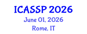 International Conference on Acoustics, Speech and Signal Processing (ICASSP) June 01, 2026 - Rome, Italy