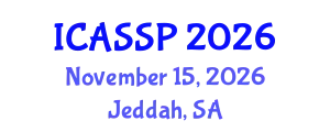 International Conference on Acoustics, Speech and Signal Processing (ICASSP) November 15, 2026 - Jeddah, Saudi Arabia