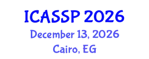 International Conference on Acoustics, Speech and Signal Processing (ICASSP) December 13, 2026 - Cairo, Egypt