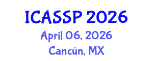 International Conference on Acoustics, Speech and Signal Processing (ICASSP) April 06, 2026 - Cancún, Mexico