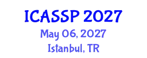 International Conference on Acoustics, Speech and Signal Processing (ICASSP) May 06, 2027 - Istanbul, Turkey