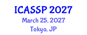 International Conference on Acoustics, Speech and Signal Processing (ICASSP) March 25, 2027 - Tokyo, Japan