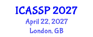 International Conference on Acoustics, Speech and Signal Processing (ICASSP) April 22, 2027 - London, United Kingdom