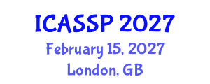International Conference on Acoustics, Speech and Signal Processing (ICASSP) February 15, 2027 - London, United Kingdom