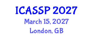 International Conference on Acoustics, Speech and Signal Processing (ICASSP) March 15, 2027 - London, United Kingdom