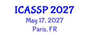 International Conference on Acoustics, Speech and Signal Processing (ICASSP) May 17, 2027 - Paris, France