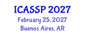 International Conference on Acoustics, Speech and Signal Processing (ICASSP) February 25, 2027 - Buenos Aires, Argentina