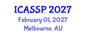 International Conference on Acoustics, Speech and Signal Processing (ICASSP) February 01, 2027 - Melbourne, Australia