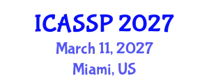 International Conference on Acoustics, Speech and Signal Processing (ICASSP) March 11, 2027 - Miami, United States