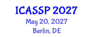 International Conference on Acoustics, Speech and Signal Processing (ICASSP) May 20, 2027 - Berlin, Germany