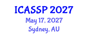 International Conference on Acoustics, Speech and Signal Processing (ICASSP) May 17, 2027 - Sydney, Australia