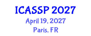International Conference on Acoustics, Speech and Signal Processing (ICASSP) April 19, 2027 - Paris, France