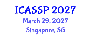 International Conference on Acoustics, Speech and Signal Processing (ICASSP) March 29, 2027 - Singapore, Singapore