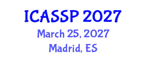 International Conference on Acoustics, Speech and Signal Processing (ICASSP) March 25, 2027 - Madrid, Spain