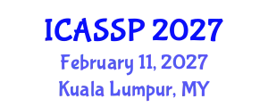 International Conference on Acoustics, Speech and Signal Processing (ICASSP) February 11, 2027 - Kuala Lumpur, Malaysia