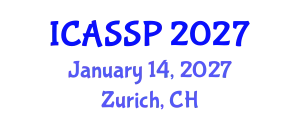 International Conference on Acoustics, Speech and Signal Processing (ICASSP) January 14, 2027 - Zurich, Switzerland