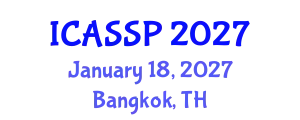 International Conference on Acoustics, Speech and Signal Processing (ICASSP) January 18, 2027 - Bangkok, Thailand