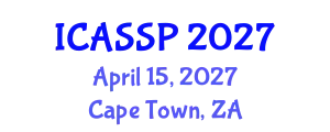 International Conference on Acoustics, Speech and Signal Processing (ICASSP) April 15, 2027 - Cape Town, South Africa