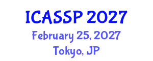 International Conference on Acoustics, Speech and Signal Processing (ICASSP) February 25, 2027 - Tokyo, Japan