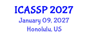 International Conference on Acoustics, Speech and Signal Processing (ICASSP) January 09, 2027 - Honolulu, United States